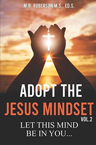 Adopt the Jesus Mindset Vol. 2 Let This Mind Be in You...