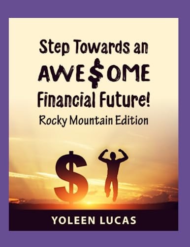 Step Towards an AWE$OME Financial Future! (Rocky Mountain Edition)