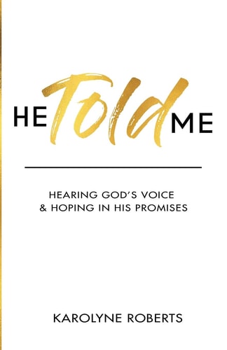 He Told Me Hearing God's Voice and Hoping in His Promises