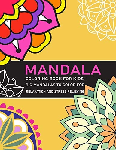 Mandala Coloring Book for Kids Big Mandalas to Color for Relaxation And Stress Relieving Mandalas Designs Coloring Books For Children And For All Levels