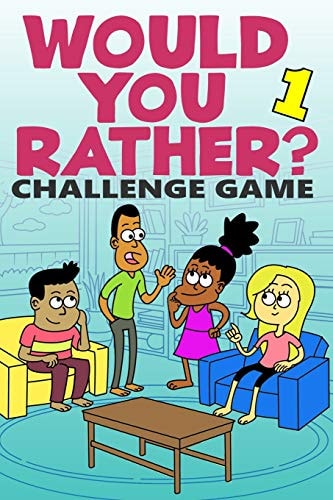 Would You Rather Challenge Game Volume 1 - Funny, Silly, and Challenging Questions Gift Idea for Kids, Teens, and Adults