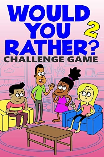 Would You Rather Challenge Game Volume 2 - Funny, Silly, and Challenging Questions Gift Idea for Kids, Teens, Boys and Girls