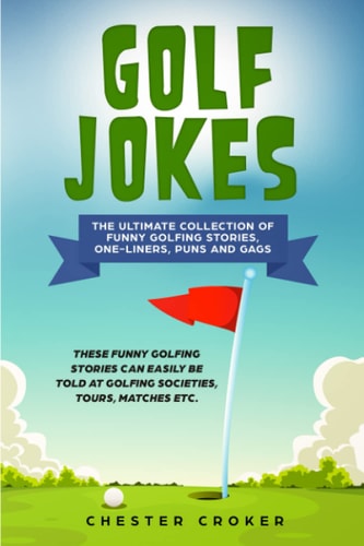 Golf Jokes The Ultimate Collection Of Funny Golfing Jokes