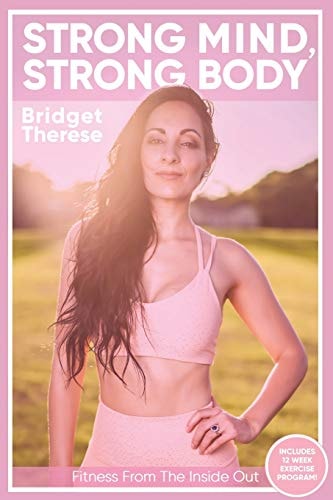 Strong Mind, Strong Body Fitness from the Inside Out