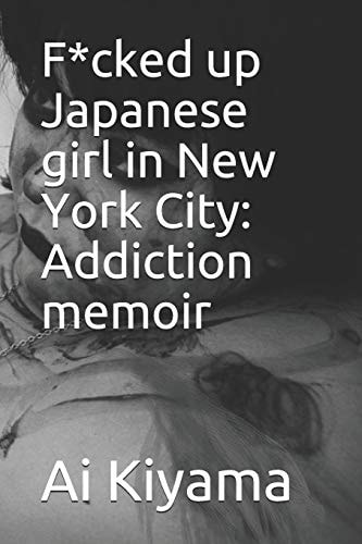 F*cked Up Japanese Girl in New York City Addiction Memoir
