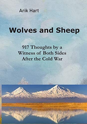 Wolves and Sheep A Collection of Thoughts by a Witness of Both Sides After the Cold War