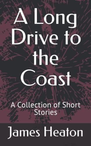 A Long Drive to the Coast A Collection of Short Stories
