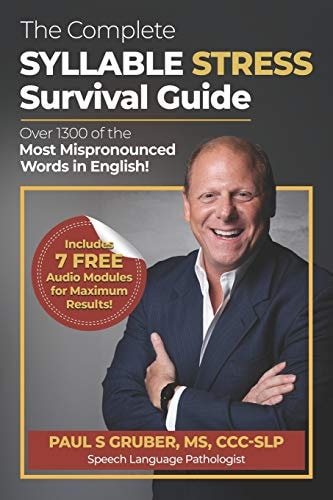 The Complete Syllable Stress Survival Guide Over 1300 of the Most Mispronounced Words in English!