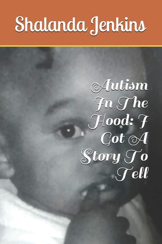 Autism In The Hood I Got A Story To Tell