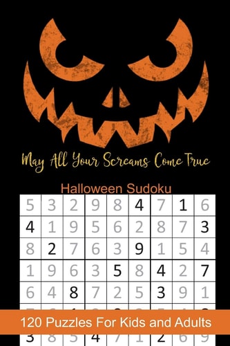 May All Your Screams Come True Halloween Sudoku Halloween Themed Puzzles Book Number Solve for Kids and Adults