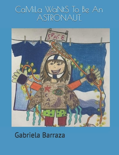 CaMiLa WaNtS To Be An ASTRONAUT.