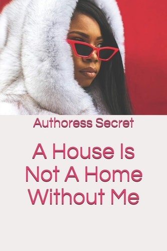 A House Is Not a Home Without Me