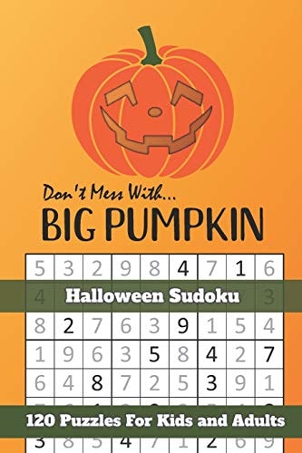 Don't Mess With Big Pumpkin Halloween Sudoku Themed Puzzles Book Number Solve for Kids and Adults