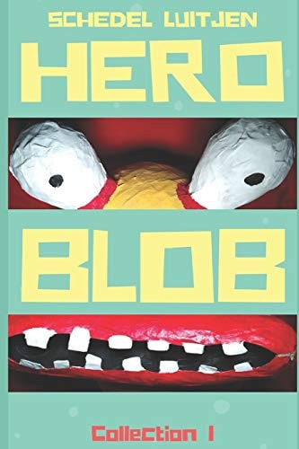 Hero BLOB Collection I: Featuring The Combustible Crime Wave, The Dastardly Deeds of Doctor Von Blimpo, The Vampire Imperative