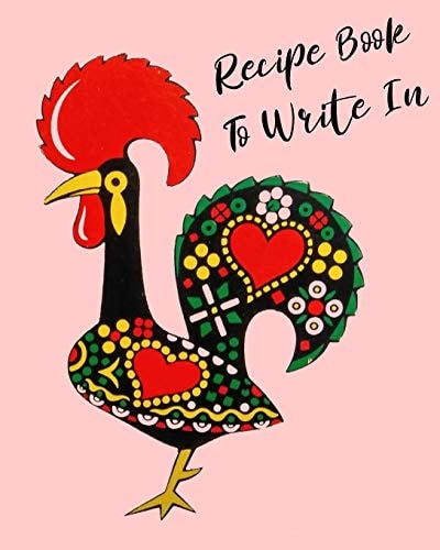 Recipe Book To Write In Rooster Cookbook, Recipe Book to Write In, Ideal for Keeping All the Traditional Family Recipes that You Collect.