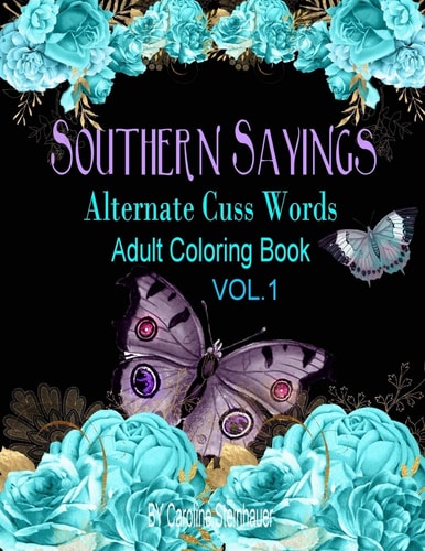 Southern Sayings Alternate Cuss Words Coloring Book Vol. 1 Adult Swear Word Coloring Book For Relaxing