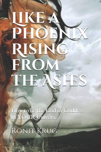 Like a Phoenix Rising (from the Ashes) How to Be a God/Goddess