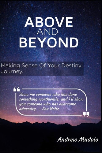 Above and Beyond Making Sense of Your Destiny Journey