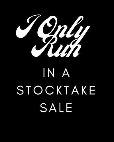 I Only Run In A Stocktake Sale! On Sale Now