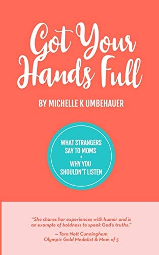 Got Your Hands Full What Strangers Say to Moms and Why You Shouldn't Listen