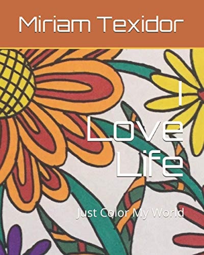 I Love Life Just Color My World