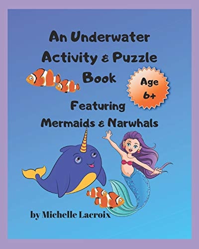 An Underwater Activity & Puzzle Book Featuring Mermaids & Narwhals (Kids 6+)