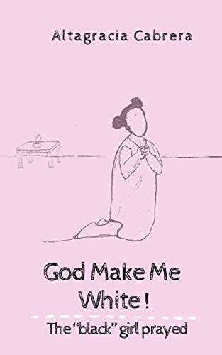 God Make Me White Black Girl Prayed