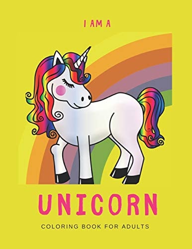 I'm a Unicorn Unicorn Coloring Book for Adults: a LGBTQ+ Fun Unicorn Coloring Book for Adults - Size 8. 5x11 - Games Workbook for Adults with Anxeity & Depression