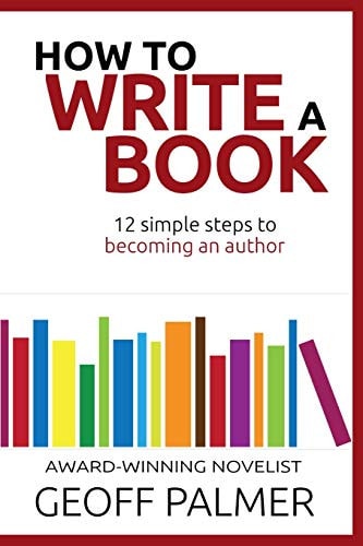 How to Write a Book 12 Simple Steps to Becoming an Author