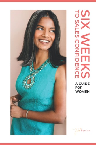 Six Weeks to Sales Confidence A Guide for Women