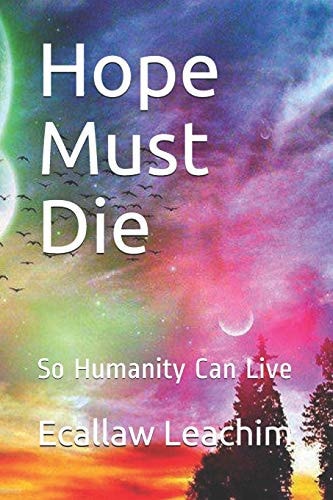 Hope Must Die So Humanity Can Live