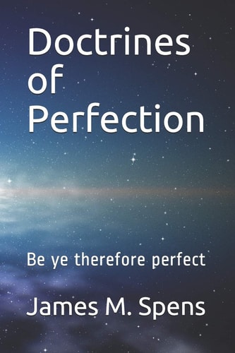 Doctrines of Perfection Be Ye Therefore Perfect