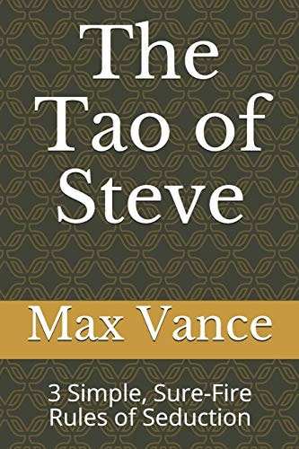 The Tao of Steve 3 Simple, Sure-Fire Rules of Seduction