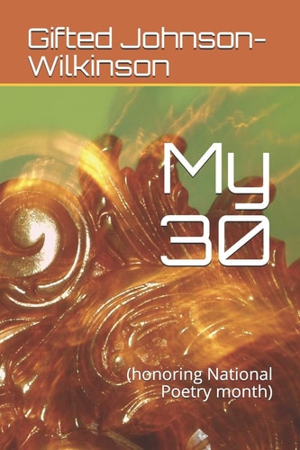 My 30 (honoring National Poetry Month)
