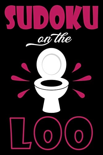 Sudoku On The Loo, Have Fun While You Poo 100 Large Print, Easy Sudoku Puzzles with Solutions (The Ultimate Brain Games & Number Logic Puzzle Book Series)