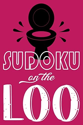 Sudoku On The Loo, Have Fun While You Poo 100 Large Print, Hard Sudoku Puzzles with Solutions (The Ultimate Brain Games & Number Logic Puzzle Book Series)
