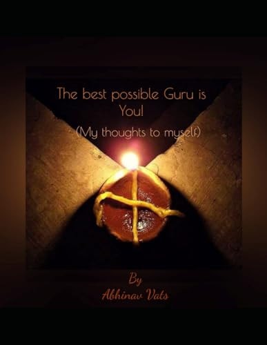 The Best Possible Guru Is You! (My Thoughts to Myself)