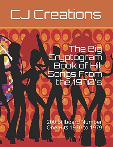The Big Cryptogram Book of Hit Songs from The 1970's 200 Billboard Number One Hits 1970 To 1979