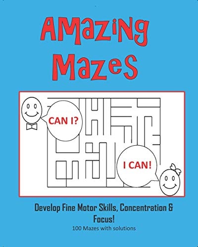 Amazing Mazes - Develop Fine Motor Skills, Concentration & Focus 100 Mazes with Solutions: Maze Book for Kids 3-5, 6-8