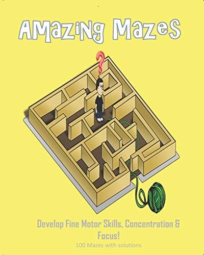Amazing Mazes - Develop Fine Motor Skills, Concentration & Focus 100 Mazes with Solutions: Maze Book for Kids 3-5, 6-8