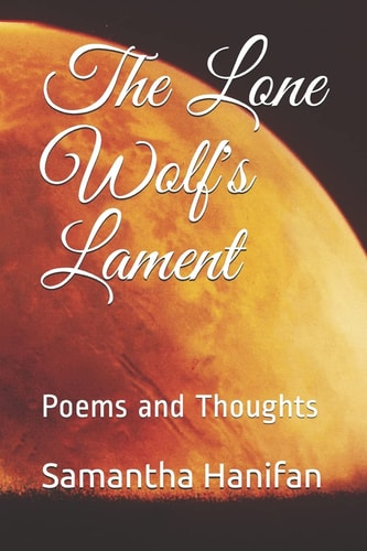 The Lone Wolf's Lament Poems and Thoughts