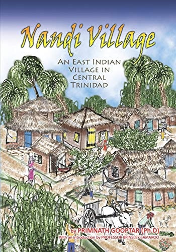Nandi Village The Story of an East Indian Village in Trinidad (1930s-1960s)