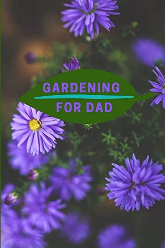 Gardening for Dad Planting Tracker, Shopping List, Plot Plans, Hanging Basket Info. and So Much More