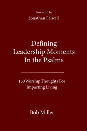 Defining Leadership Moments In The Psalms 150 Worship Thoughts For Impacting Living