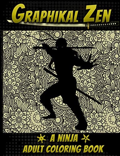Graphikal Zen A Ninja Adult Coloring Book Ninjitsu Bansenshūkai Coloring Book For Adults, Teens, and Kids