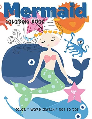 Mermaid Coloring Book Age 2 Cute Nautical Themed Color, Dot to Dot, and Word Search Puzzles Provide Hours of Fun For Creative Young Children