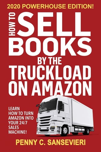 How to Sell Books by the Truckload on Amazon - 2020 Powerhouse Edition Learn How to Turn Amazon Into Your 24/7 Sales Machine!