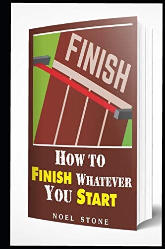 How To Finish Whatever You Start Conquering Obstacles