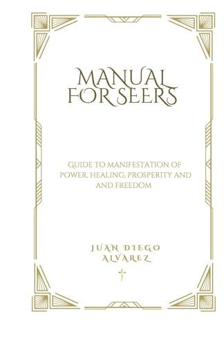 Manual for Seers According to the Bible To Be Faithful Servants of God and to Free Ourselves from All Evil and to Find Happiness