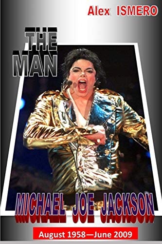 The Man Michael Jackson August 1958 - June 2009